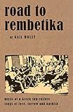 Road to Rembetika: music of a greek sub-culture, songs of love, sorrow and hashish by