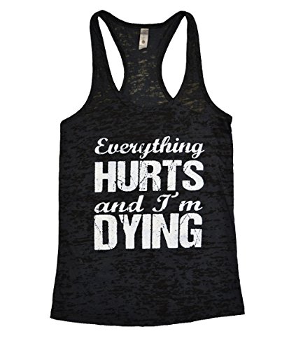 Ladies Yoga Burnout Tank Top Everything Hurts and Im Dying Shirt – Funny Threadz (Extra Large, Black w/white ink)
