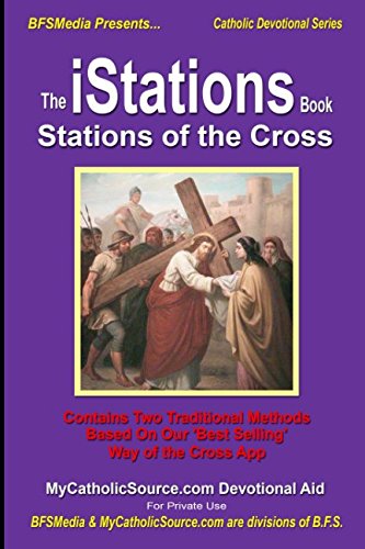 R.e.a.d The iStations Book - Stations of the Cross: Two Traditional Way of the Cross Methods for Catholics ( [W.O.R.D]