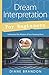 Dream Interpretation for Beginners: Understand the Wisdom of Your Sleeping Mind (For Beginners (Llew by Diane Brandon