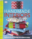 Handmade Interiors: Create Your Own Soft Furnishing from Cushion to Curtains by 