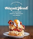 Biscuit Head: New Southern Biscuits, Breakfasts, and Brunch Biscuit Head: New Southern Biscuits, Breakfasts, and Brunch