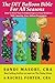 The DIY Balloon Bible For All Seasons: How To Wow Your Friends & Impress Your Relatives WIth Amazing, Easy Balloon Decorations by Sandi Masori, Rachel Porter CBA