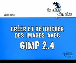 Créer et retoucher des images avec Gimp 2.4