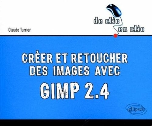 Créer et retoucher des images avec Gimp 2.4