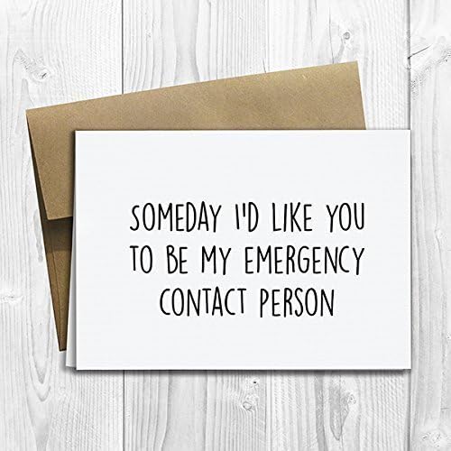 Someday I'd Like You to be my Emergency Contact Person 5x7 Greeting Card - (blank inside)
