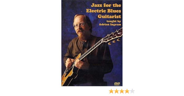 Amazon Com Jazz For The Electric Blues Guitarist Taught By Adrian Ingram Adrian Ingram Adrian Ingram Movies Tv