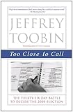Front cover for the book Too Close To Call by Jeffrey Toobin