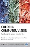 Color in Computer Vision: Fundamentals and Applications by Theo Gevers, Arjan Gijsenij