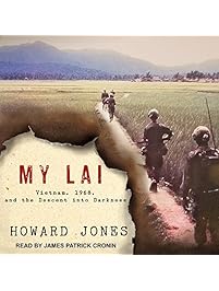 My Lai: Vietnam, 1968, and the Descent into Darkness