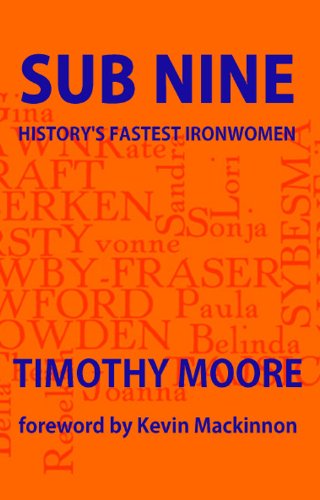Sub Nine: History's Fastest Ironwomen by Timothy Moore