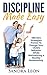 How To Discipline Your Kids: Discipline Strategies Proven to Change Your Child's Behavior While Maintaining A Healthy Relationship