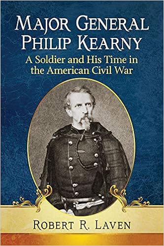 [TMP] "Major General Philip Kearny: A Soldier and His" Topic