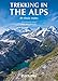 Trekking in the Alps by Kev Reynolds