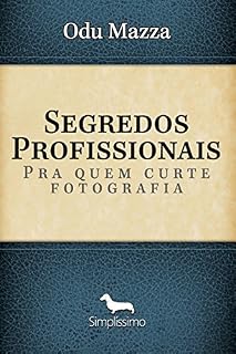 Livro Segredos Profissionais pra quem Curte Fotografia