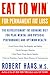 Eat to Win for Permanent Fat Loss: The Revolutionary Fat-Burning Diet for Peak Mental and Physical Performance and Optimum Health by Robert Haas