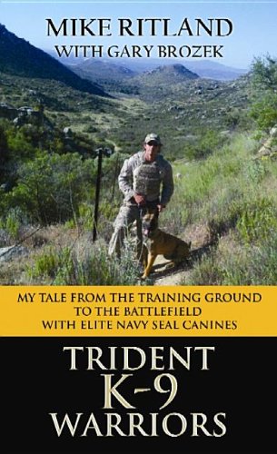 Trident K9 Warriors My Tale From The Training Ground To The Battlefield With Elite Navy Seal Canines Ritland Mike Brozek Gary 9781611739145 Amazon Com Books