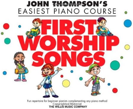 First Worship Songs. Piano Solo.: Elementary Level (John Thompson's Easiest Piano Course)