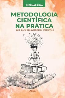 Livro METODOLOGIA CIENTÍFICA NA PRÁTICA: guia para pesquisadores iniciantes