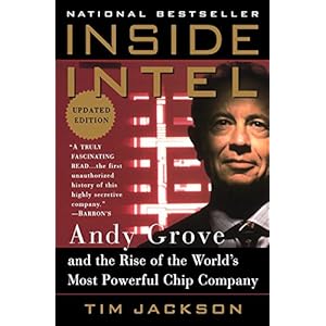 Inside Intel: Andy Grove and the Rise of the World's Most Powerful Chip Company