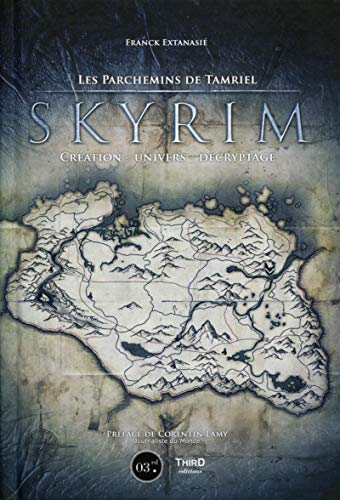 Skyrim : Les parchemins de Tamriel : Création, univers, décryptage by Corentin Lamy