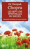 Les sept lois spirituelles du succ&egrave;s - Demandez le bonheur et vous le recevrez