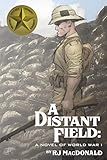 A Distant Field: A Novel of World War I by RJ MacDonald