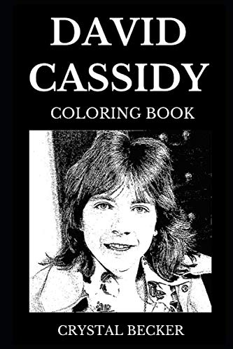 David Cassidy Coloring Book: Legendary the Patridge Family Star and Famous Guitarist, Acclaimed Teen idol and Superstar Pop Singer Inspired Adult Coloring Book (David Cassidy Books)