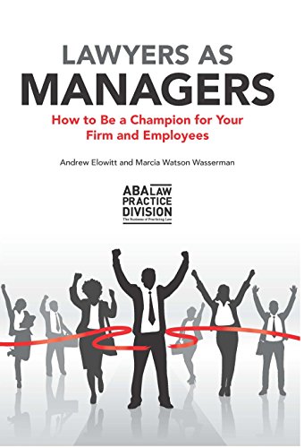 B.o.o.k Lawyers as Managers: How to Be a Champion for Your Firm and Employees<br />[W.O.R.D]