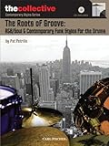 ROOTS OF GROOVE: R&B/SOUL &  CONTEMPORARY FUNK STYLES FOR DRUMS DRUMMERCOLLECTIVE BK/CD (The Collective: Contemporary Styles)