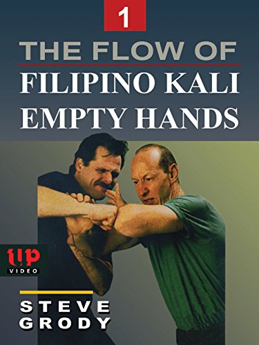 The Flow of Filipino Kali Empty Hands #1 Steve Grody