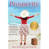 Prosperity After Divorce: Take Charge of Your Finances &amp; Create the Life You Really Want Using LifeStyle Re-Design Planning