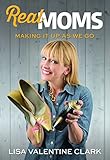 Real Moms: Making It Up As We Go