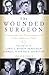 The Wounded Surgeon: Confessions and Transformations in Six American Poets