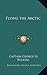 Flying the Arctic by Captain George H. Wilkins