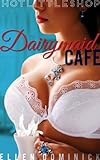 Dairymaid Cafe (Hot Little Shop Book 1)