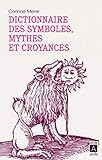 Dictionnaire des symboles, mythes et croyances by