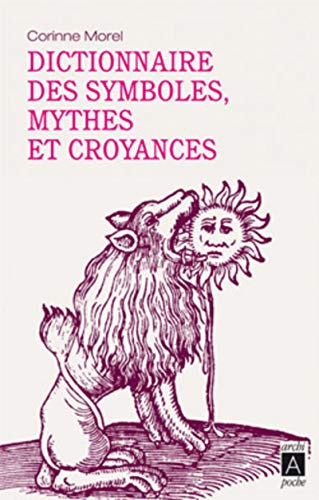 Dictionnaire des symboles, mythes et croyances by Corinne Morel