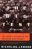 The Big Test: The Secret History of the American Meritocracy