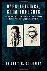 Dark Feelings, Grim Thoughts: Experience and Reflection in Camus and Sartre Kindle Edition