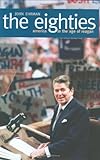 The Eighties: America in the Age of Reagan