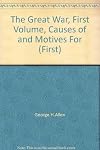 The Great War, First Volume, Causes of and Motives For (First)
