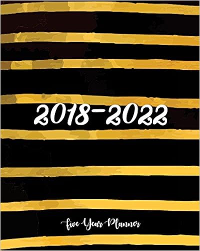 2018 - 2022 Five Year Planner: Monthly Schedule Organizer |Agenda Planner For The Next Five Years, 60 Months Calendar, Appointment Notebook, Monthly ... Year Monthly Calendar Planner) (Volume 2)