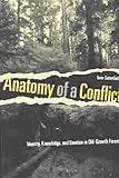 Anatomy of a Conflict : Identity, Knowledge, and Emotion in Old-Growth Forests, Satterfield, Terre, 0870136550
