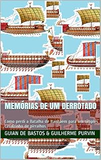 Livro Memórias de um derrotado: Como perdi a Batalha de Itanhaém para um simples casalzinho de pirralhos