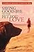 Saying Good-Bye to the Pet You Love: A Complete Resource to Help You Heal by Lorri A. Greene, Jacquelyn Landis