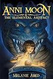 Anni Moon and The Elemental Artifact: An Elemental Fantasy Adventure (The Anni Moon Series) (Volume 1)