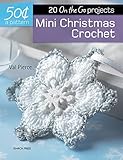 50 Cents a Pattern: Mini Christmas Crochet: 20 On the Go projects by Val Pierce