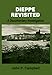 Dieppe Revisited: A Documentary Investigation (Studies in Intelligence) by John P. Campbell