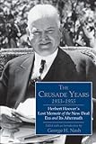 The Crusade Years, 1933–1955: Herbert Hoover's Lost Memoir of the New Deal Era and Its Aftermath (Hoover Institution Press Publication (Hardcover))